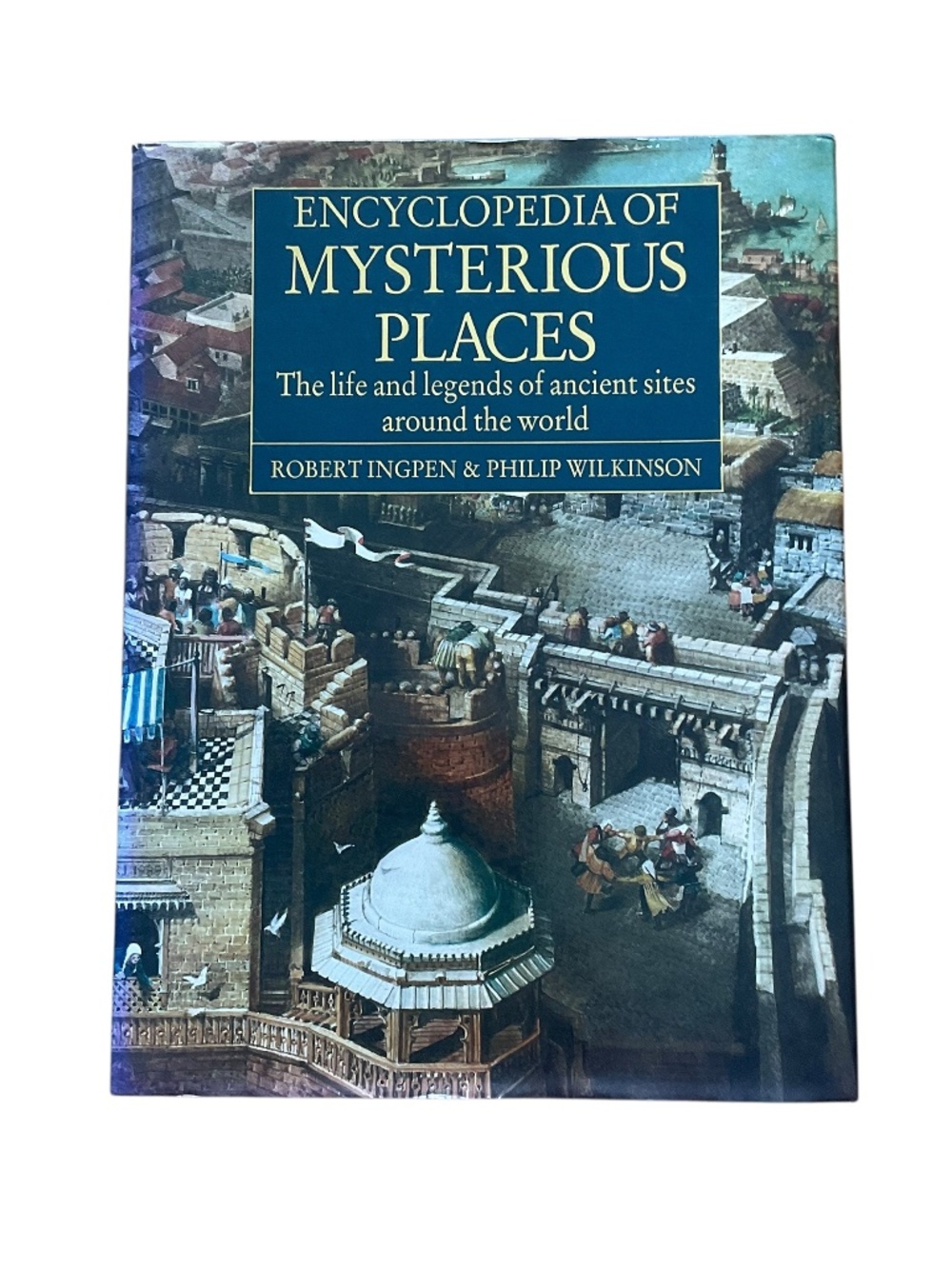 Encyclopedia of Mysterious Places Hardcover 1990 Ingpen Wilkinson Illustrated